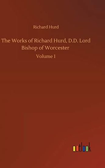 The Works of Richard Hurd, D.D. Lord Bishop of Worcester