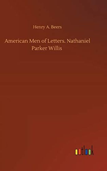 American Men of Letters. Nathaniel Parker Willis