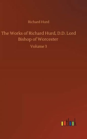 The Works of Richard Hurd, D.D. Lord Bishop of Worcester