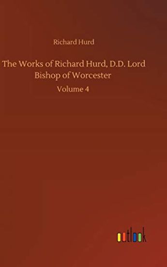 The Works of Richard Hurd, D.D. Lord Bishop of Worcester
