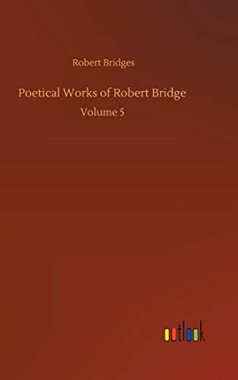 Poetical Works of Robert Bridge