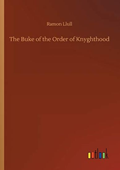 The Buke of the Order of Knyghthood