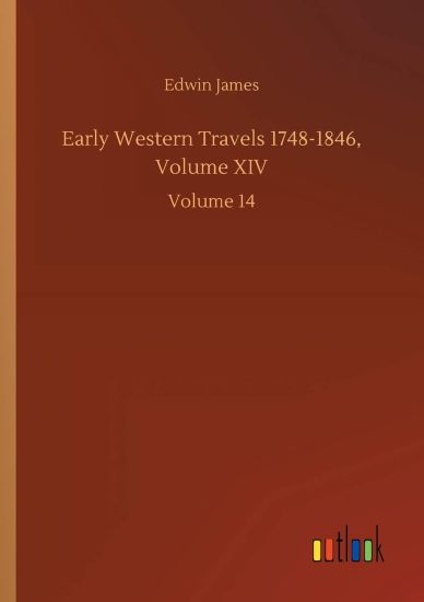 Early Western Travels 1748-1846, Volume XIV