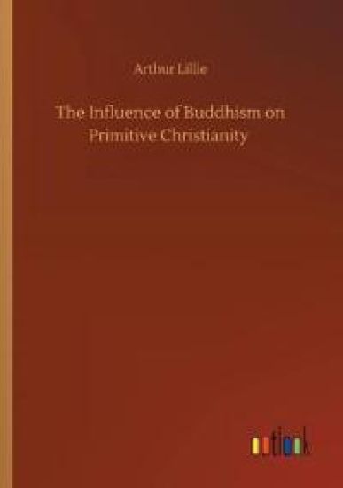 The Influence of Buddhism on Primitive Christianity