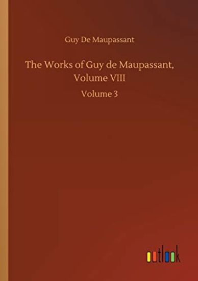 The Works of Guy de Maupassant, Volume VIII
