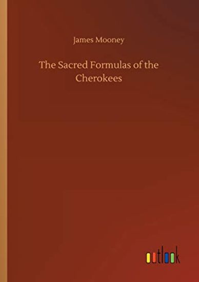 The Sacred Formulas of the Cherokees
