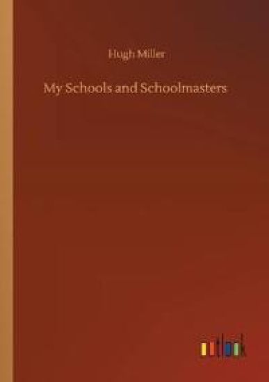 My Schools and Schoolmasters
