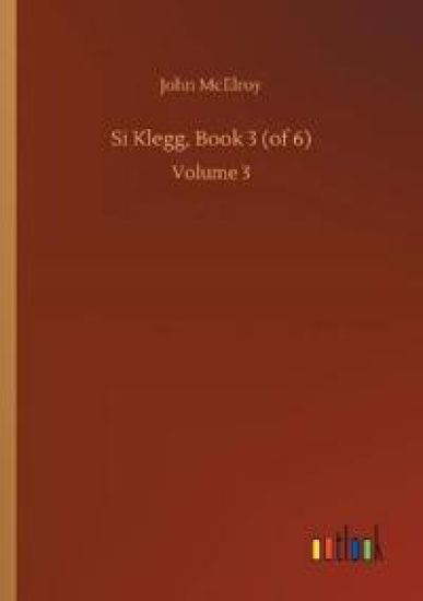 Si Klegg, Book 3 (of 6)