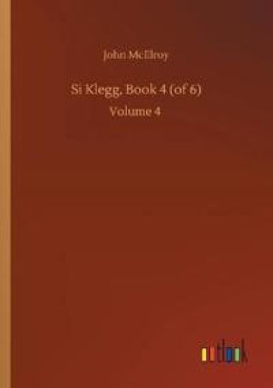 Si Klegg, Book 4 (of 6)