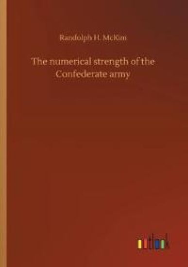 The numerical strength of the Confederate army