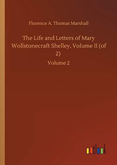 The Life and Letters of Mary Wollstonecraft Shelley, Volume II (of 2)