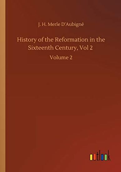 History of the Reformation in the Sixteenth Century, Vol 2