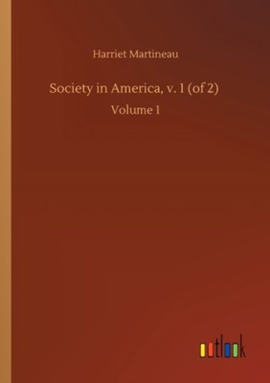 Society in America, v. 1 (of 2)