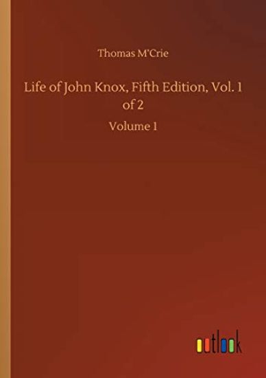 Life of John Knox, Fifth Edition, Vol. 1 of 2