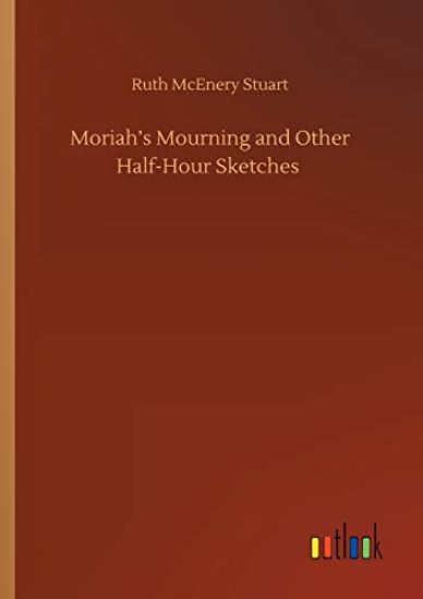 Moriah's Mourning and Other Half-Hour Sketches