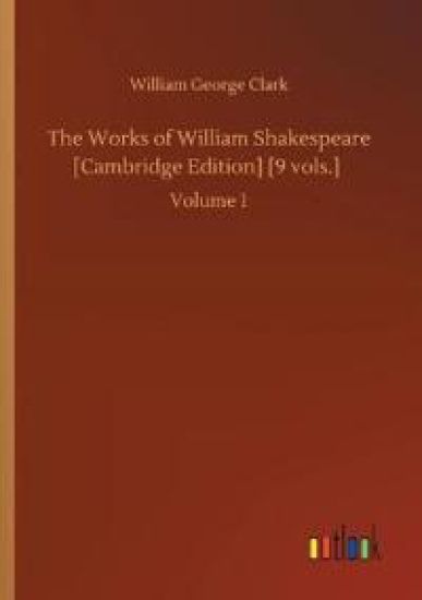 The Works of William Shakespeare [Cambridge Edition] [9 vols.]
