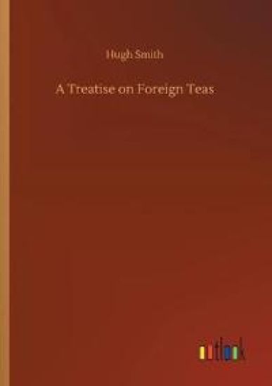 A Treatise on Foreign Teas