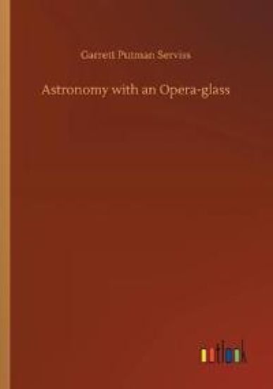 Astronomy with an Opera-glass