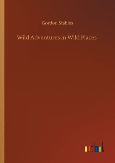 Wild Adventures in Wild Places