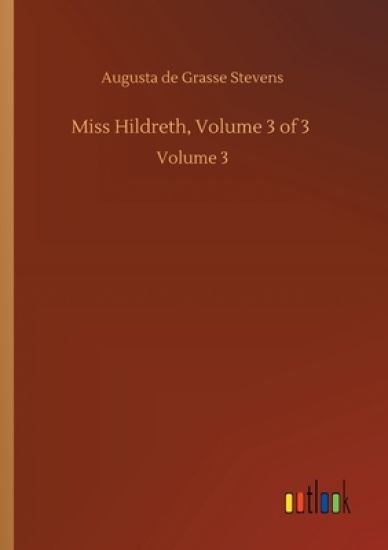 Miss Hildreth, Volume 3 of 3