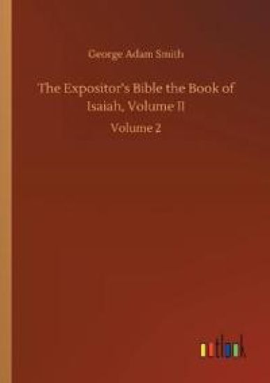 The Expositor's Bible the Book of Isaiah, Volume II