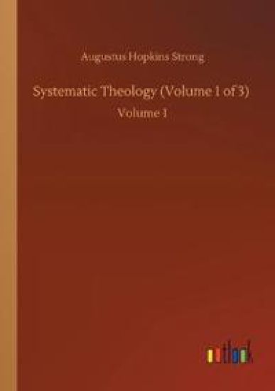 Systematic Theology (Volume 1 of 3)