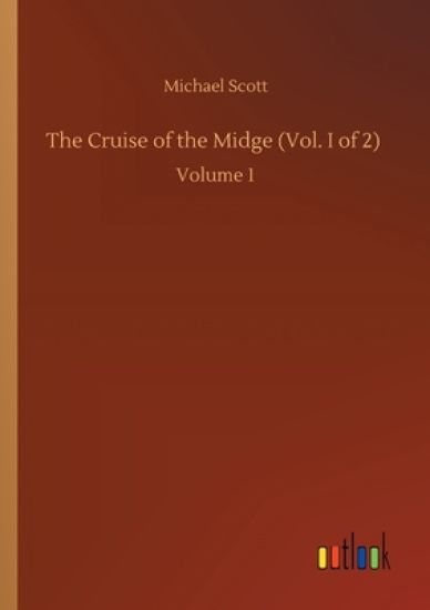 The Cruise of the Midge (Vol. I of 2)