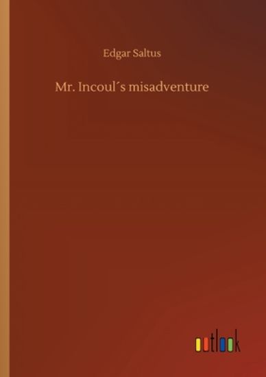 Mr. Incoul´s misadventure