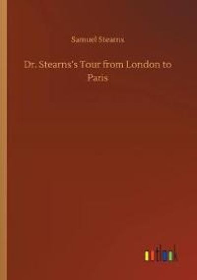 Dr. Stearns's Tour from London to Paris