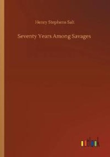 Seventy Years Among Savages