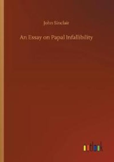 An Essay on Papal Infallibility