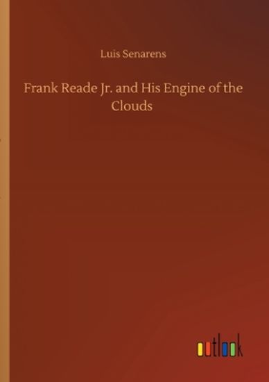 Frank Reade Jr. and His Engine of the Clouds