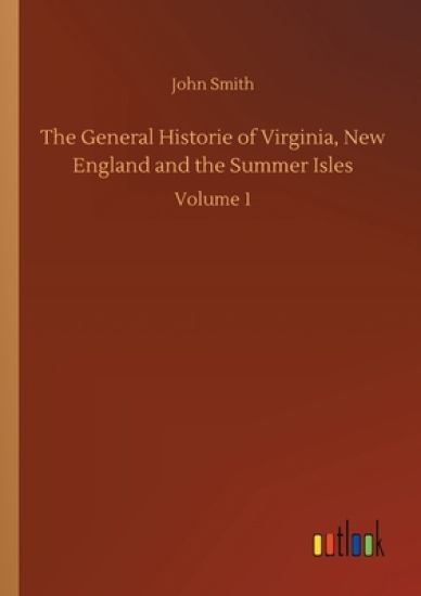 The General Historie of Virginia, New England and the Summer Isles