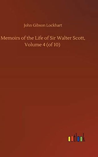 Memoirs of the Life of Sir Walter Scott, Volume 4 (of 10)