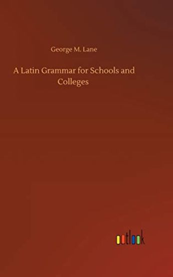 A Latin Grammar for Schools and Colleges