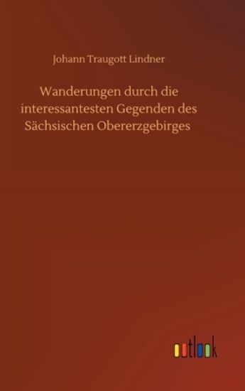 Wanderungen durch die interessantesten Gegenden des Sächsischen Obererzgebirges