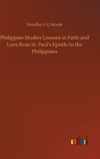 Philippian Studies Lessons in Faith and Love from St. Paul's Epistle to the Philippians