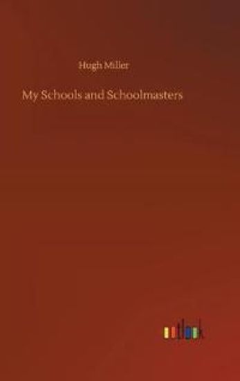 My Schools and Schoolmasters