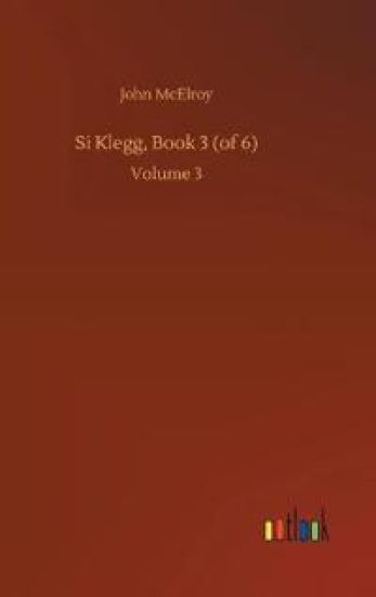Si Klegg, Book 3 (of 6)