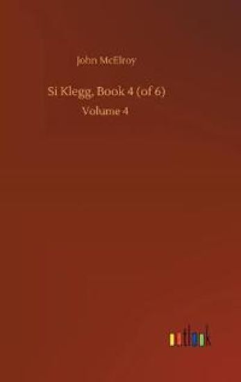 Si Klegg, Book 4 (of 6)