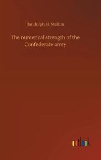 The numerical strength of the Confederate army