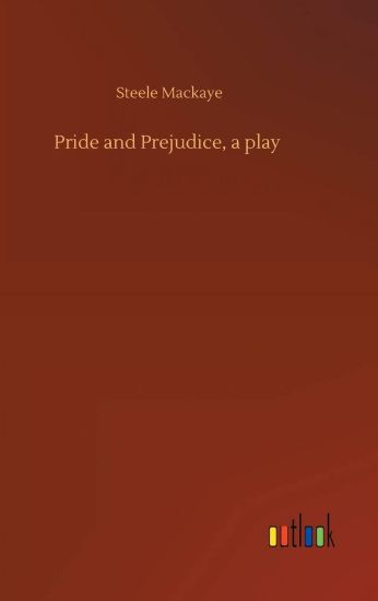 Pride and Prejudice, a play