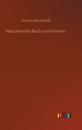 Macchiavellis Buch vom Fürsten