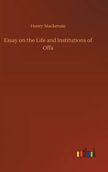 Essay on the Life and Institutions of Offa