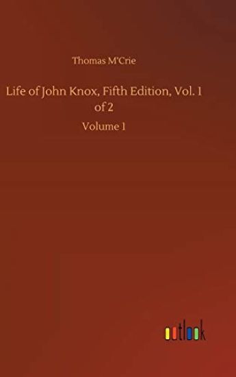 Life of John Knox, Fifth Edition, Vol. 1 of 2