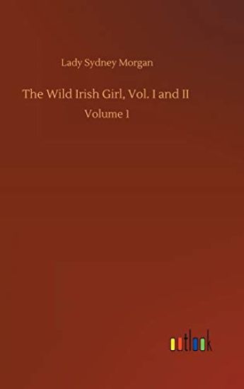 The Wild Irish Girl, Vol. I and II