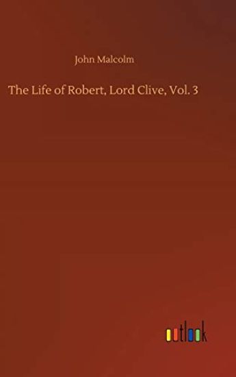 The Life of Robert, Lord Clive, Vol. 3