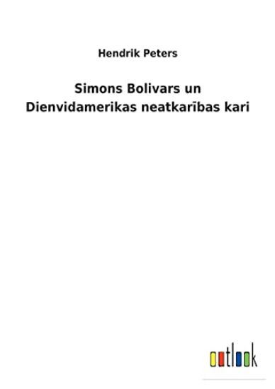 Simons Bolivars un Dienvidamerikas neatkaribas kari