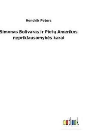 Simonas Bolivaras ir Pietu Amerikos nepriklausomybes karai