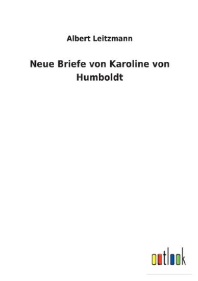 Neue Briefe von Karoline von Humboldt